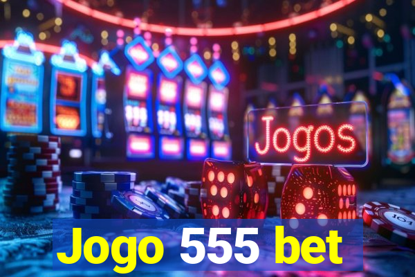 Jogo 555 bet